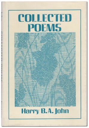 Item #440680 Collected Poems. Harry B. A. JOHN