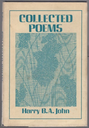 Item #440681 Collected Poems. Harry B. A. JOHN