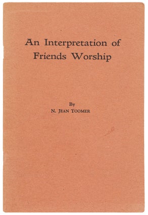 Item #441035 An Interpretation of Friends Worship. N. Jean TOOMER
