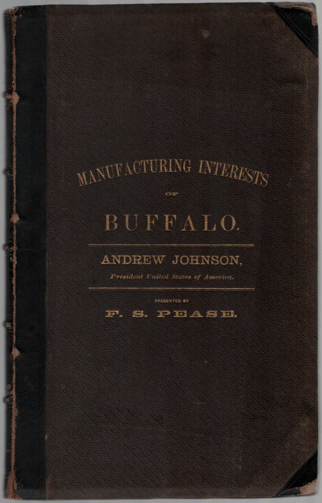 Item #441169 The Manufacturing Interests of the City of Buffalo. Including Sketches of the History of Buffalo. With Notices of the Principal Manufacturing Establishments