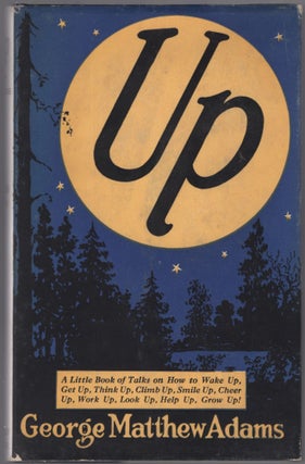Item #441185 Up: A Little Book of Talks on How to Wake Up, Get Up, Think Up, Climb Up, Smile Up,...