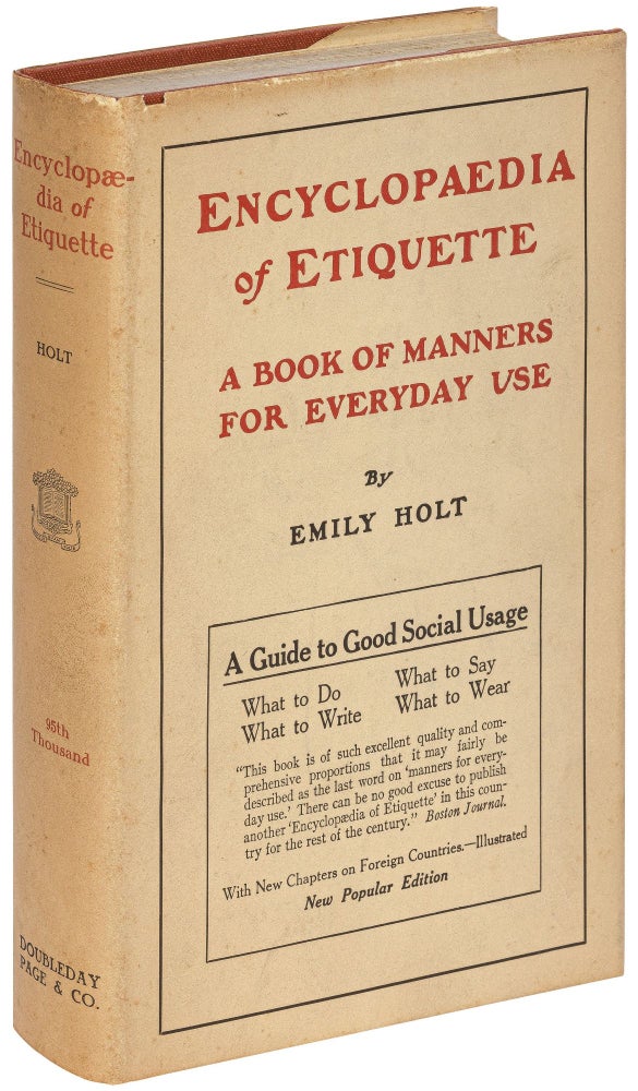 Item #441252 Encyclopaedia of Etiquette: What to Write, What to Wear, What to Do, What to Say. A Book of Manners for Everyday Use. Emily HOLT.