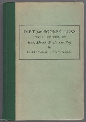 Item #441394 Diet for Booksellers. Being a Special Edition of Eat, Drink & Be Healthy. Clarence...