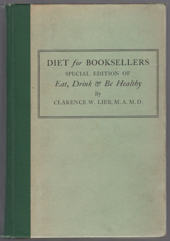 Item #441394 Diet for Booksellers. Being a Special Edition of Eat, Drink & Be Healthy. Clarence W. LIEB.