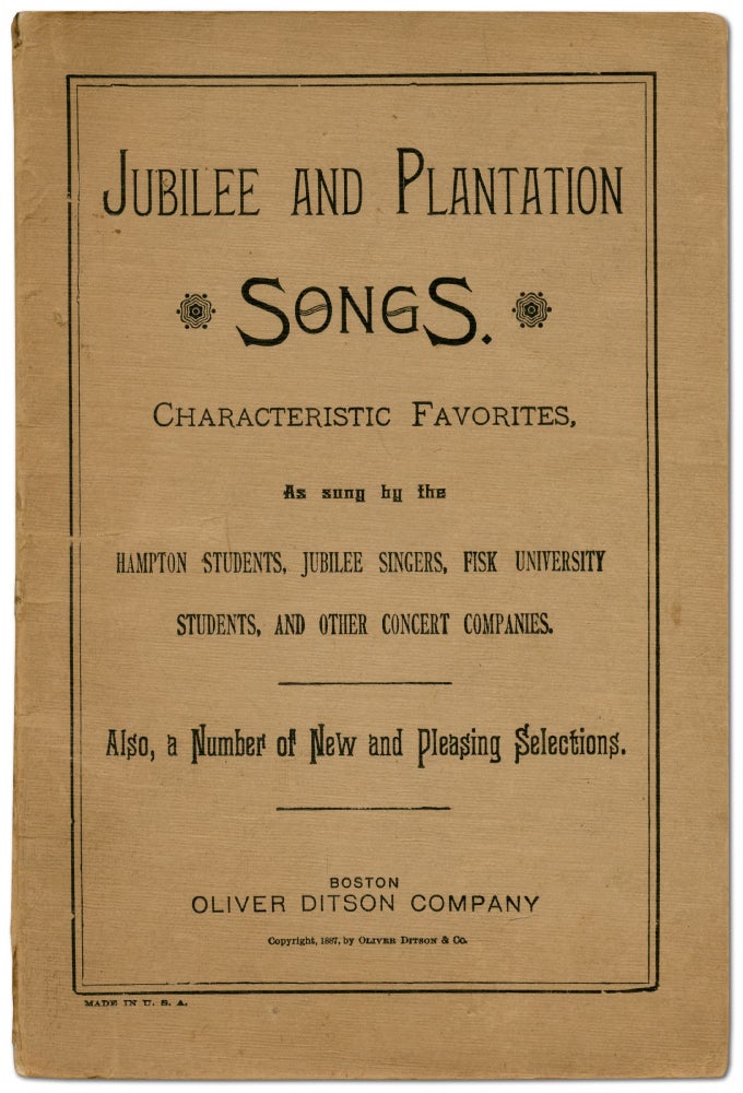Item #441409 Jubilee and Plantation Songs. Characteristic Favorites, As Sung by the Hampton Students, Jubilee Singers, Fisk University Students, and Other Concert Companies. Also, a Number of New and Pleasing Selections