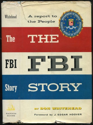 The FBI Story: A Report to the People. Don WHITEHEAD, J.