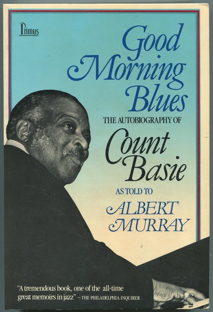 Item #441462 Good Morning Blues: The Autobiography of Count Basie. Count as told to Albert Murray BASIE.