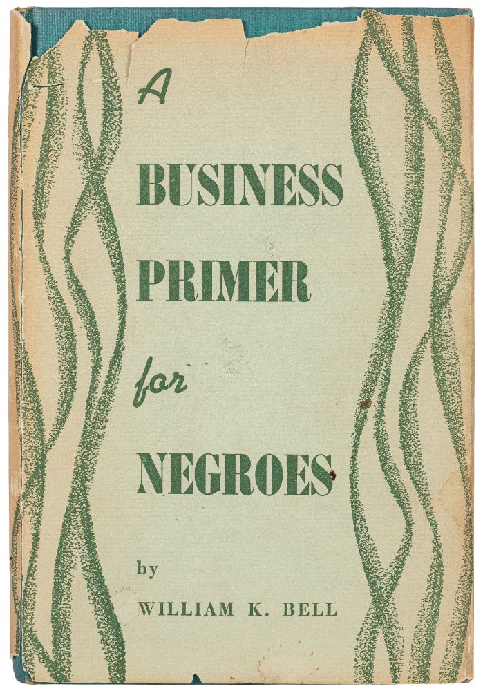 Item #441567 A Business Primer for Negroes. William K. BELL.