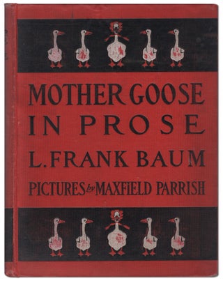 Item #441570 Mother Goose in Prose. L. Frank BAUM, Maxfield Parrish
