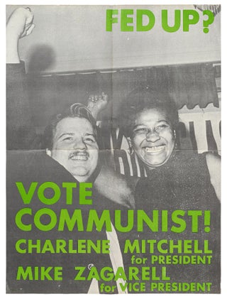 Item #441639 [Broadside]: Fed Up? Vote Communist! Charlene MITCHELL, Mike Zagarell