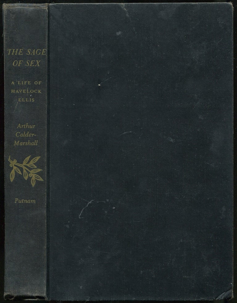 Item #441702 The Sage of Sex: A Life of Havelock Ellis. Arthur CALDER-MARSHALL.