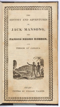 The History and Adventures of Jack Mansong, The Famous Negro Robber, and Terror of Jamaica