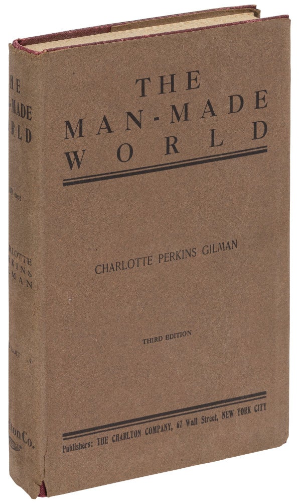 Item #441897 The Man-Made World Or, Our Androcentric Culture. Charlotte Perkins GILMAN.
