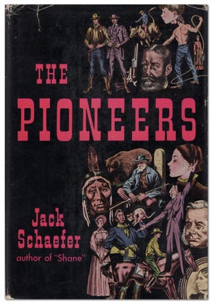 Item #442004 The Pioneers. Jack SCHAEFER