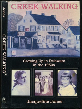 Creek Walking: Growing Up in Delaware in the 1950s. Jacqueline JONES.