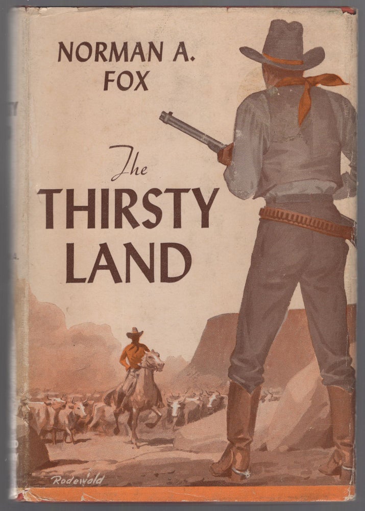 Item #442046 The Thirsty Land. Norman A. FOX.