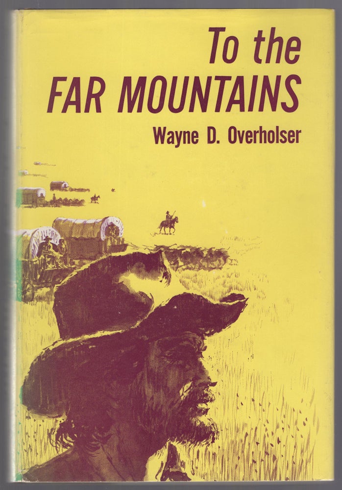 Item #442086 To the Far Mountains. Wayne D. OVERHOLSER.