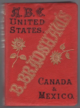 Item #442164 B. Bradshaw's ABC Dictionary to the United States, Canada, & Mexico, Showing the...