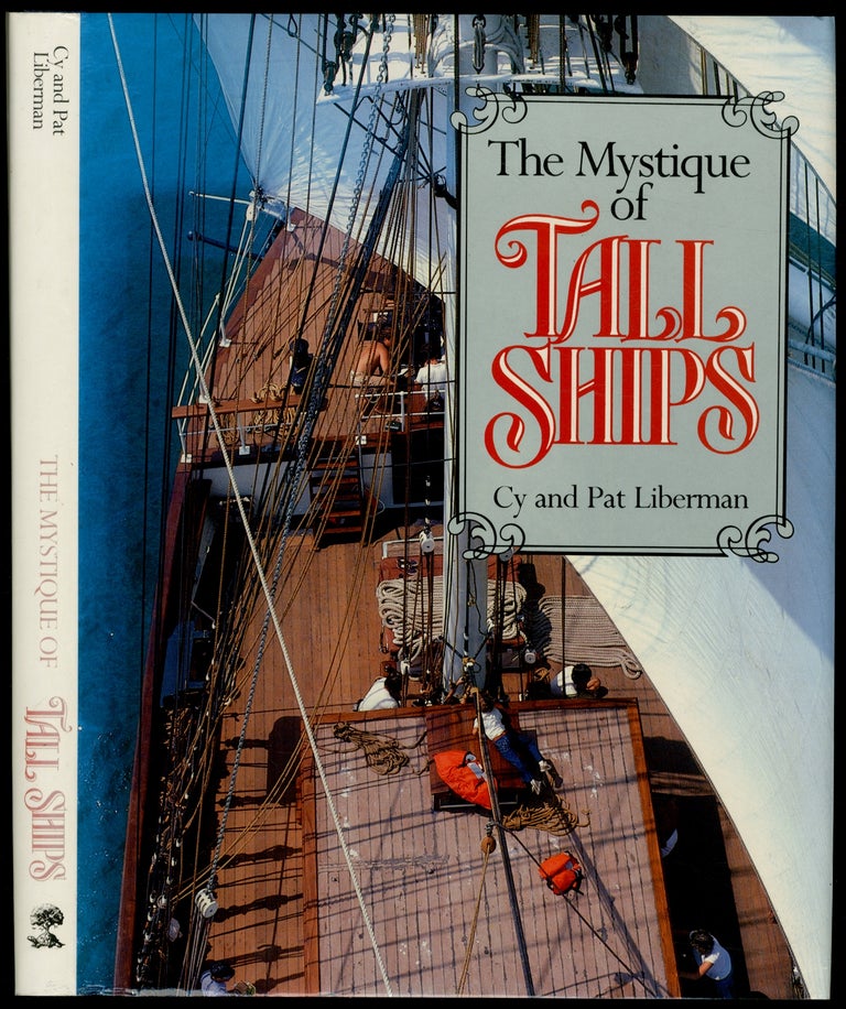 Item #442244 The Mystique of Tall Ships. Cy and Pat LIBERMAN.