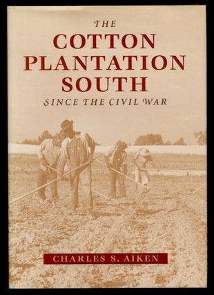 Item #442455 The Cotton Plantation South Since the Civil War. Charles S. AIKEN