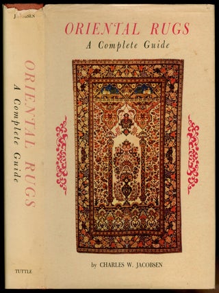 Oriental Rugs: A Complete Guide. Charles W. JACOBSEN.