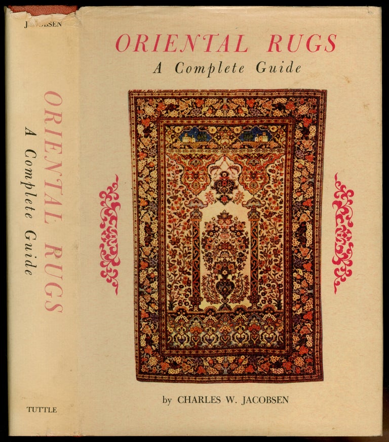 Item #442609 Oriental Rugs: A Complete Guide. Charles W. JACOBSEN.