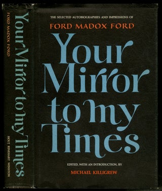 Item #443069 Your Mirror to My Times: The Selected Autobiographies and Impressions of Ford Madox...