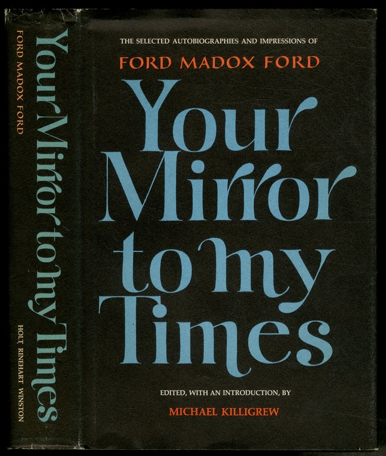 Item #443069 Your Mirror to My Times: The Selected Autobiographies and Impressions of Ford Madox Ford. Ford Madox FORD.