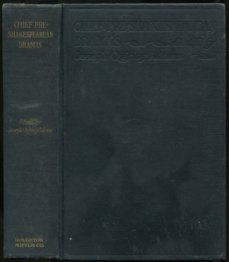 Item #443406 Chief Pre-Shakespearean Dramas: A selection of plays illustrating the history of the english drama from its origin down to shakespeare. Joseph Quincy ADAMS.