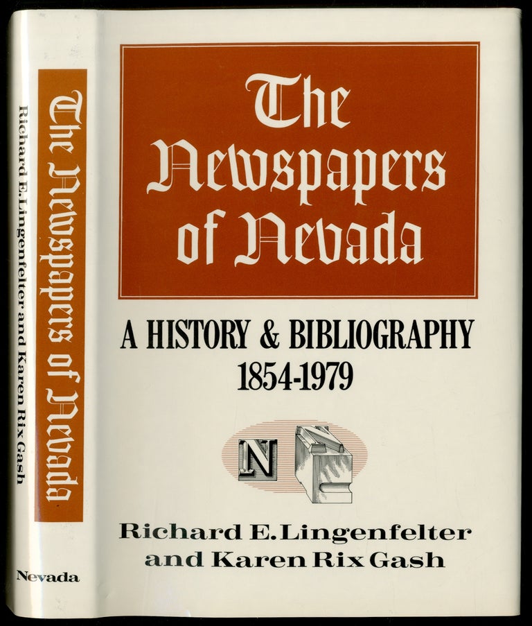 Item #443445 The Newspapers of Nevada: A History & Bibliography, 1854-1979. Richard E. LINGENFELTER, Karen Rix Gash.