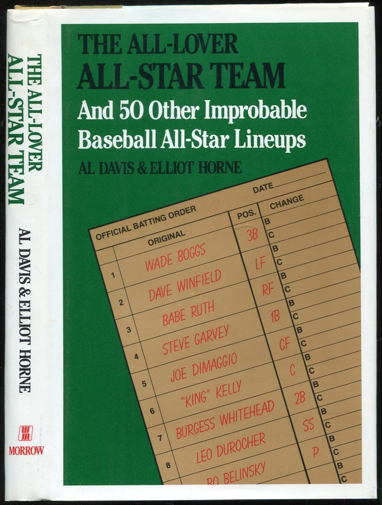Item #443466 The All-Lover All-Star Team and 50 Other Improbable Baseball All-Star Lineups. Al DAVIS, Elliot Horne.
