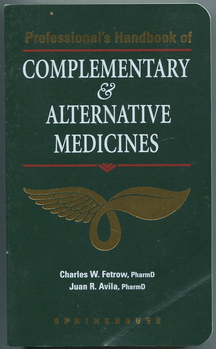 Professional's Handbook of Complementary & Alternative Medicines by Charles  W. FETROW, Juan R. Avila on Between the Covers