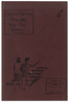 Item #443786 Colored American Biography Mile Post Register. The first complete state record and...