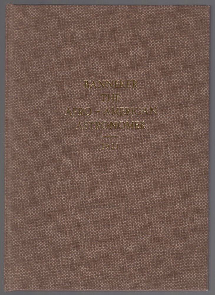 Item #443892 Banneker: The Afro-American Astronomer. From Data Collected by Will W. Allen. Assisted by Daniel Murray, An Assistant Librarian of the Library of Congress. Benjamin BANNEKER.