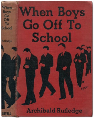 Item #443893 When Boys Go Off to School. Archibald RUTLEDGE
