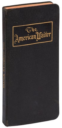 Item #443978 The American Waiter: Instructions in American and European Plan Service, Banquet and...