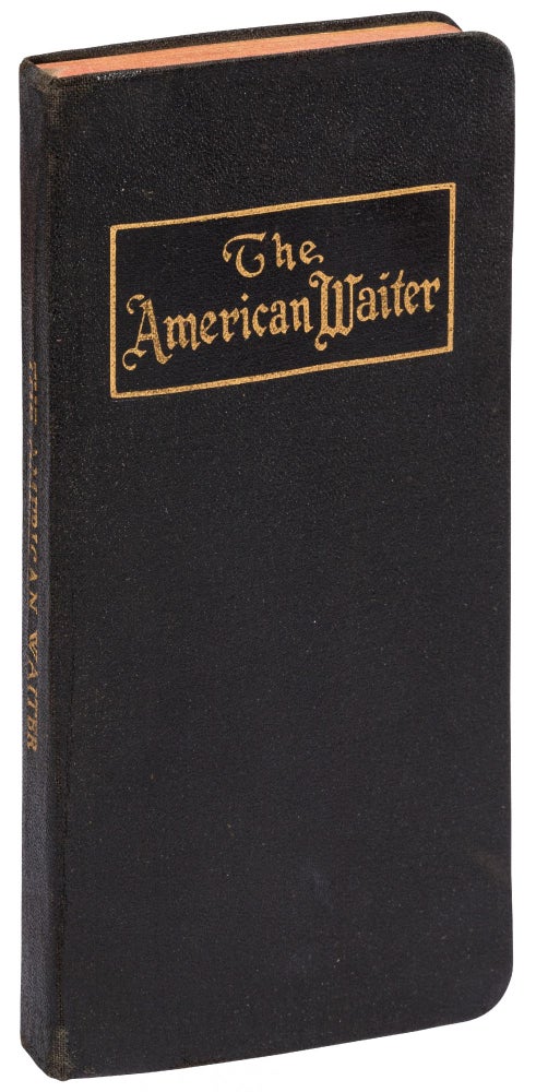 Item #443978 The American Waiter: Instructions in American and European Plan Service, Banquet and Private Party Work. John B. GOINS.
