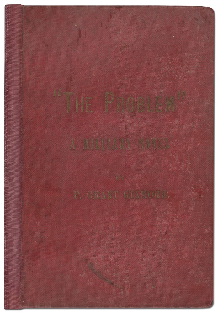 Item #443985 "The Problem": A Military Novel. F. Grant GILMORE.