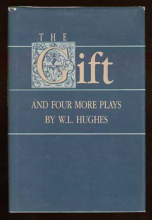 Item #44399 The Gift and Four More Plays. W. L. HUGHES.