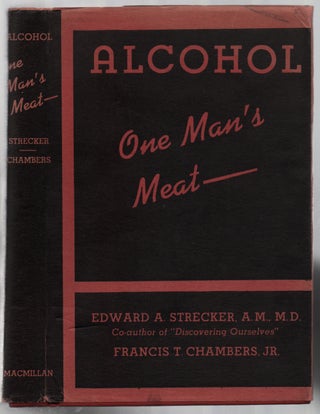 Item #444291 Alcohol: One Man's Meat. Edward A. STRECKER, Francis T. Chambers Jr