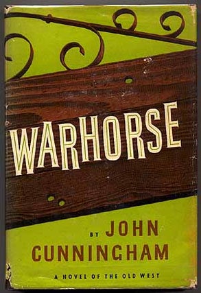 Item #44437 Warhorse: A Novel of the Old West. John CUNNINGHAM