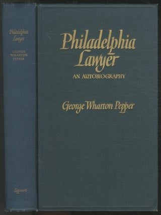 Philadelphia Lawyer: An Autobiography. George Wharton PEPPER.