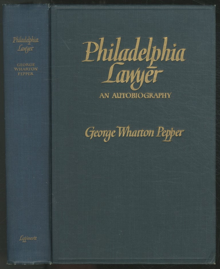 Item #444490 Philadelphia Lawyer: An Autobiography. George Wharton PEPPER.