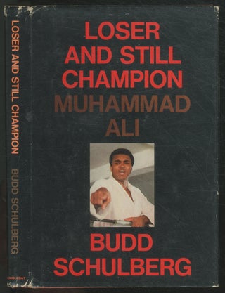 Item #444495 Loser and Still Champion: Muhammad Ali. Budd SCHULBERG