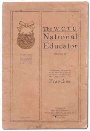 Item #444620 The Woman's Christian Temperance Union National Educator. Containing Selections to...