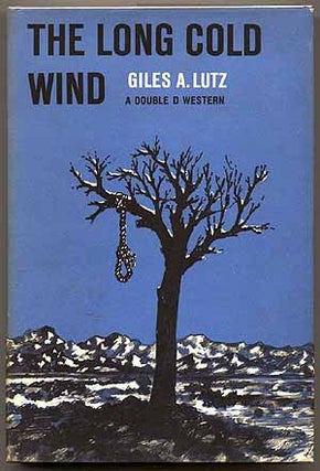 Item #44463 The Long Cold Wind. Giles A. LUTZ