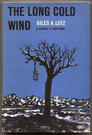 Item #44463 The Long Cold Wind. Giles A. LUTZ.