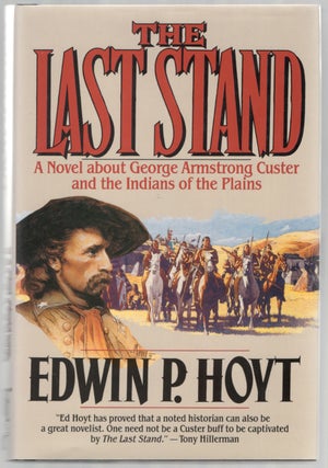 Item #444908 The Last Stand: A Novel About George Armstrong Custer and the Indians of the Plains....