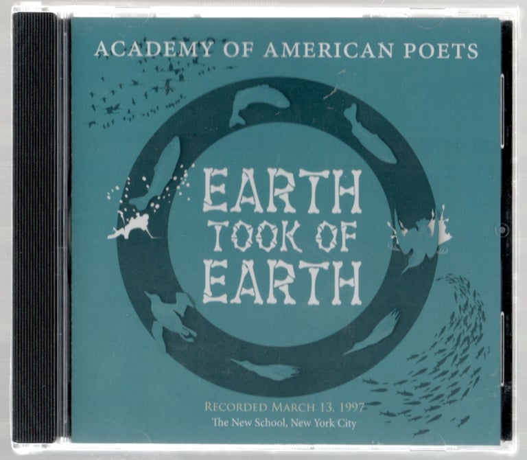 Item #444944 (Spoken Word Compact Disc): Earth Took of Earth. Recorded March 13, 1997. The New School, New York City. John ASHBERY, Peter SacksOH so, Robert Polio, Sharon Olds, David Lehman, Ann Lauterbach, Galway Kinnell, Susan Howe, Jorie Graham.