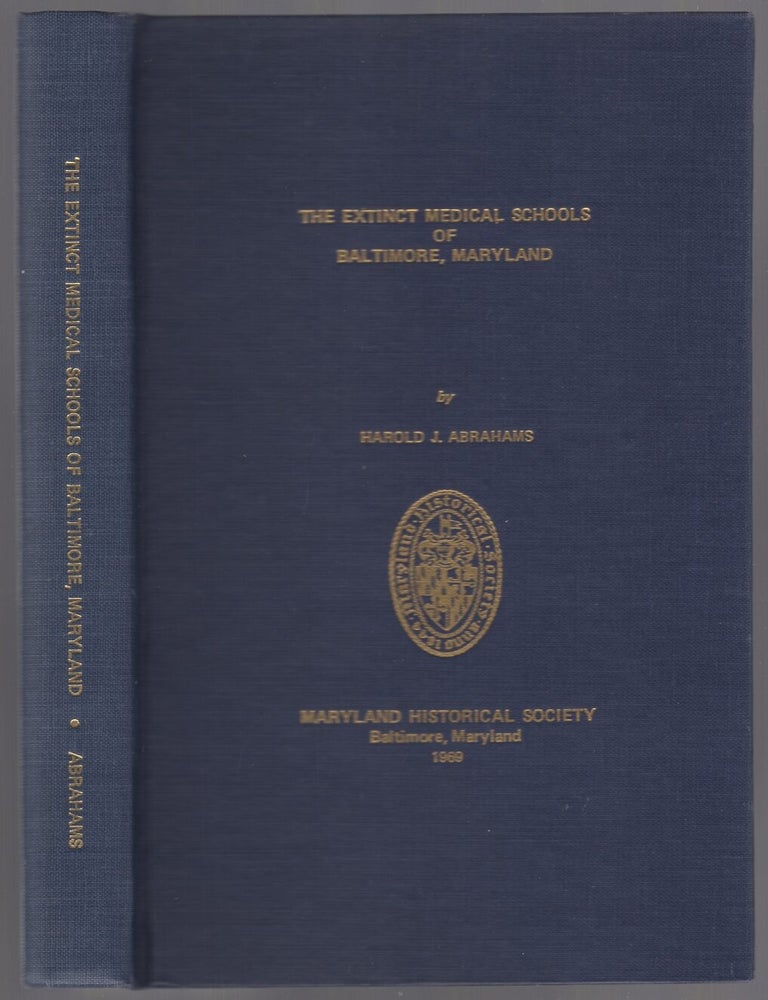 Item #445000 The Extinct Medical Schools of Baltimore, Maryland. Harold J. ABRAHAM.